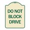 Signmission Designer Series Do Not Block Drive, Tan & Green Heavy-Gauge Aluminum Sign, 24" x 18", TG-1824-24183 A-DES-TG-1824-24183 - alternate 1